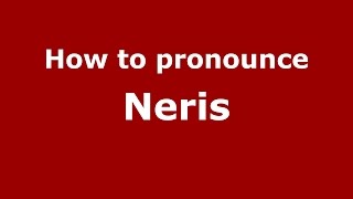 How to pronounce Neris