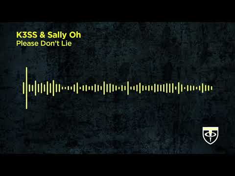 K3SS & Sally Oh - Please Don't Lie