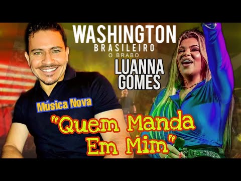 Washington Brasileiro e Luanna Gomes - Quem Manda Em Mim - Música Nova
