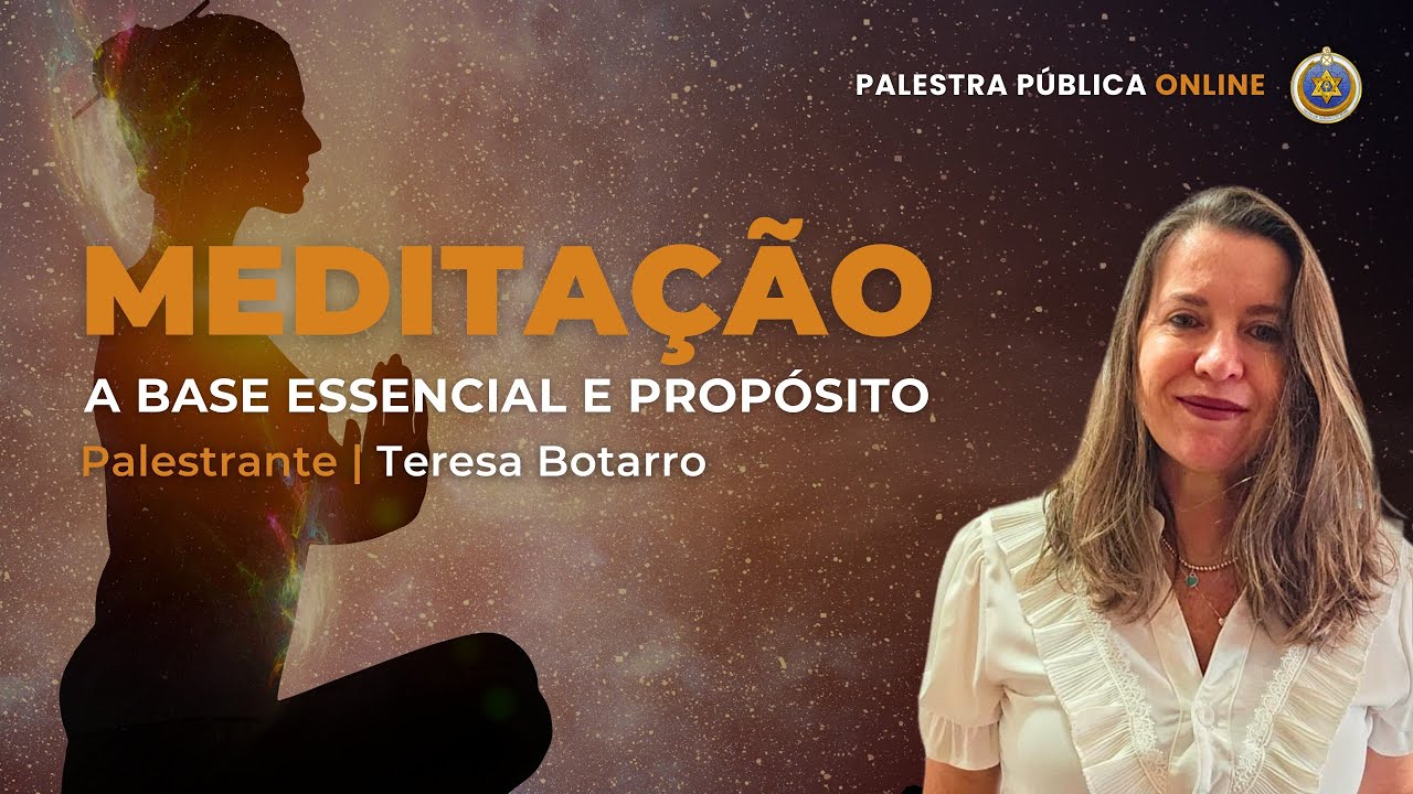 Meditação: A Base Essencial e Propósito | Teresa Botarro