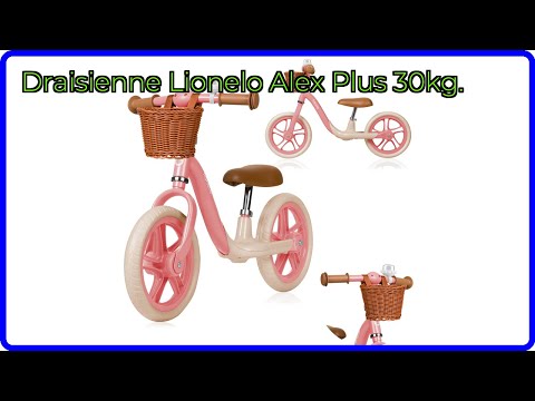 AVIS (2025) : Draisienne Lionelo Alex Plus 30kg.. DÉTAILS ESSENTIELS