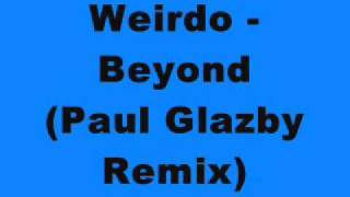 Weirdo - Beyond (Paul Glazby Remix)