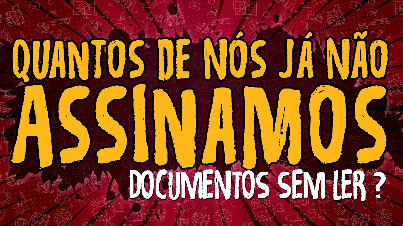 Quantos de Nós Já Não Assinamos Documentos Sem Ler