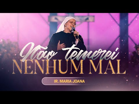 Não temerei nenhum mal - Irmã Maria Joana  / DVD Exército de São Miguel (AO VIVO)