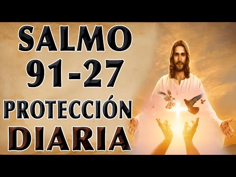 SALMO 27 Y SALMO 91 DIARIA ORACIÓN PARA PROTECCIÓN