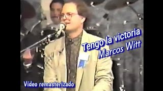 Tengo la victoria - Marcos Witt. (Vídeo remasterizado)