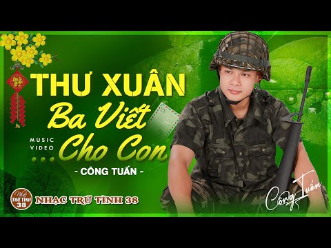 THƯ XUÂN BA VIẾT CHO CON - CÔNG TUẤN ➤LK Nhạc Lính 1975 ➤ RUMBA HẢI NGOẠI HAY VƯỢT THỜI GIAN
