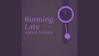 Aaron Asbury - Running Late video