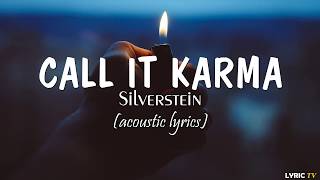 Call it Karma (acoustic lyrics) - Silverstein
