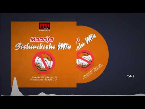 Maarifa - Sishirikishi Mtu { Official Audio }