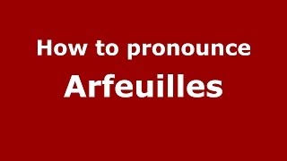 How to pronounce Arfeuilles