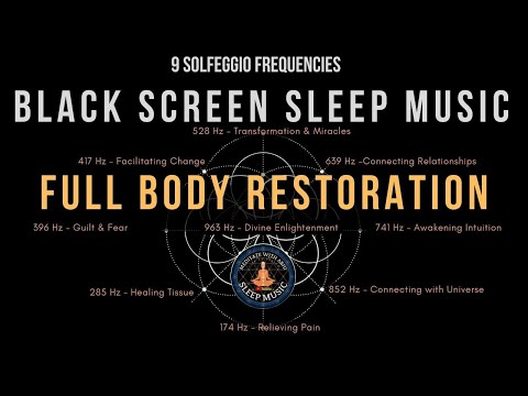 BLACK SCREEN SLEEP MUSIC ☯ All 9 solfeggio frequencies ☯ Full body Restoration