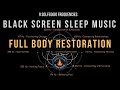 BLACK SCREEN SLEEP MUSIC ☯ All 9 solfeggio frequencies ☯ Full body Restoration