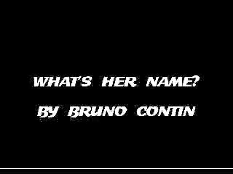 Bruno Contin - What's Her Name?
