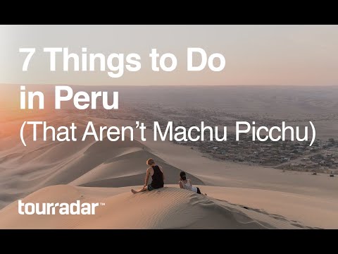 7 Things To Do in Peru (That Aren't Machu Picchu)