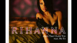 Rihanna - Hate That I Love You (feat. Ne-Yo) [K-Klassic Remix]