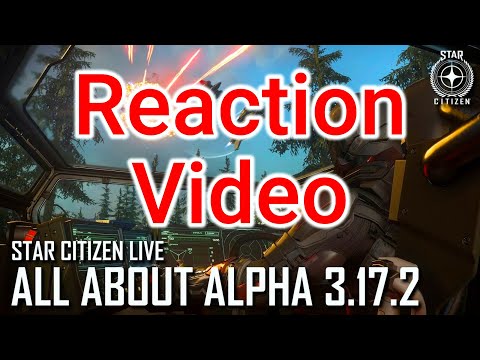 3.17.1 Reaction video: Star Citizen Live All About 3.17.2