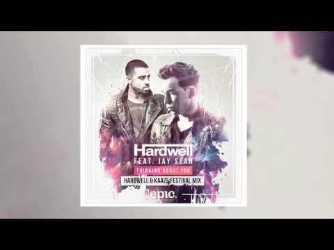 Hardwell ft. Jay Sean - Thinking About You (Hardwell & KAAZE Festival Mix)