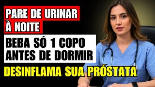 Apenas Um Copo por Dia e Não Levante Mais à Noite para Urinar | Solução Natural para + 50 Anos