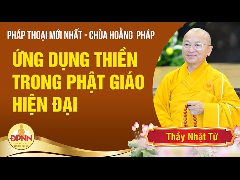 Sự phát triển và ứng dụng của thiền tập - Thầy Nhật Từ