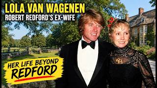 Lola Van Wagenen: Her Full Story, Family, Marriage to Robert Redford a