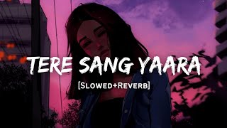 Tere Sang Yaara - Atif Aslam Song  Slowed And Reve