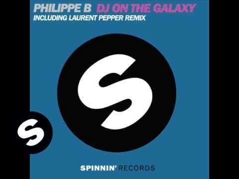 Philippe B - DJ On The Galaxy  (Laurent Pepper Mix)