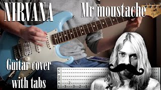 Nirvana - Mr Moustache - Guitar cover w/tabs