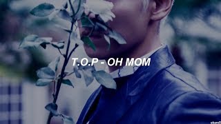 T.O.P - Oh Mom // Sub. español