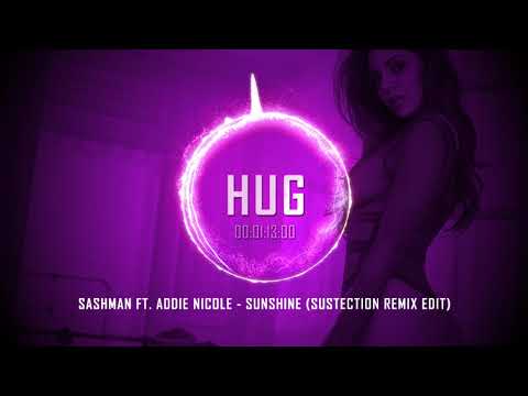SashMan ft. Addie Nicole - Sunshine (Sustection Remix Edit)