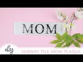 BEGINNER S CRICUT PROJECT Mother S Day Subway Tile Plaque