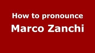 How to pronounce Marco Zanchi