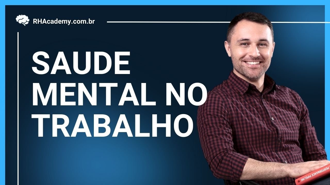 SAÚDE MENTAL NO TRABALHO | RH Academy