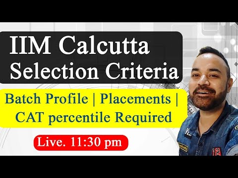 IIM Calcutta Selection Criteria |Batch Profile  | Placements | CAT percentile Required