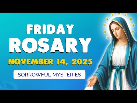 🙏 Friday Holy Rosary 🙏 November 14, 2025 | SORROWFUL MYSTERIES of the ROSARY