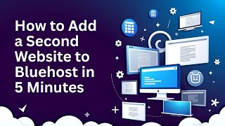 How to Add a Second (or Third) Website to Bluehost in 5 Minutes