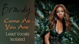 Brandy - Come As You Are (Lead Vocals Isolated)