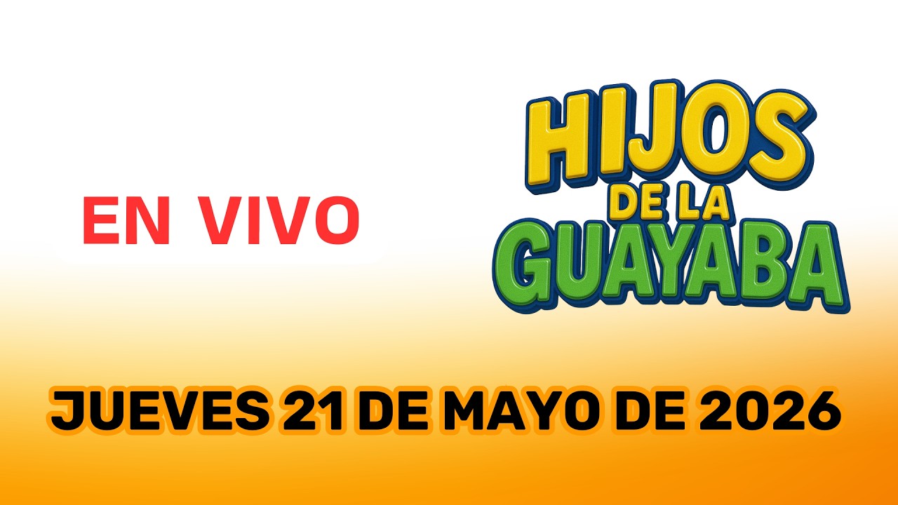 #HijosDeLaGuayaba: EN VIVO - 21/05/26