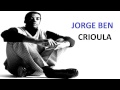 Jorge Ben - Crioula