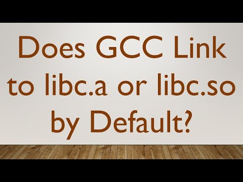 Does GCC Link to libc.a or libc.so by Default?