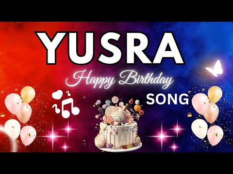 YUSRA Birthday Song – Happy Birthday To You - #birthday #yusra