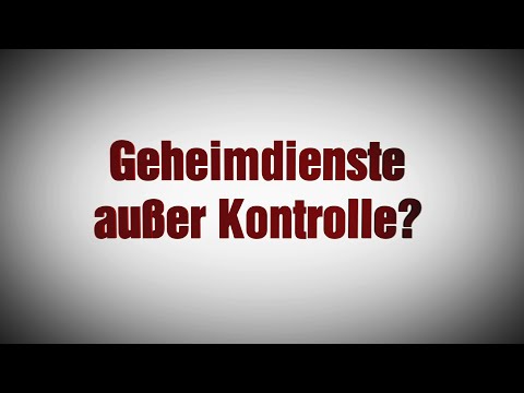 NSA - BND - VS - Geheimdienste außer Kontrolle?