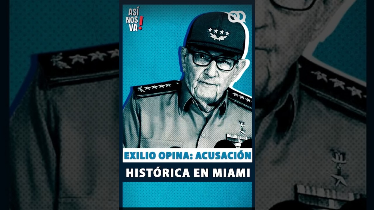 Acusación histórica en Miami: exilio opina sobre Raúl Castro