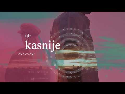 tjlr - Kasnije (Official Lyrics Video)