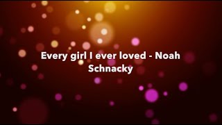 Download lagu Every Girl I Ever Loved Noah Schnacky....mp3