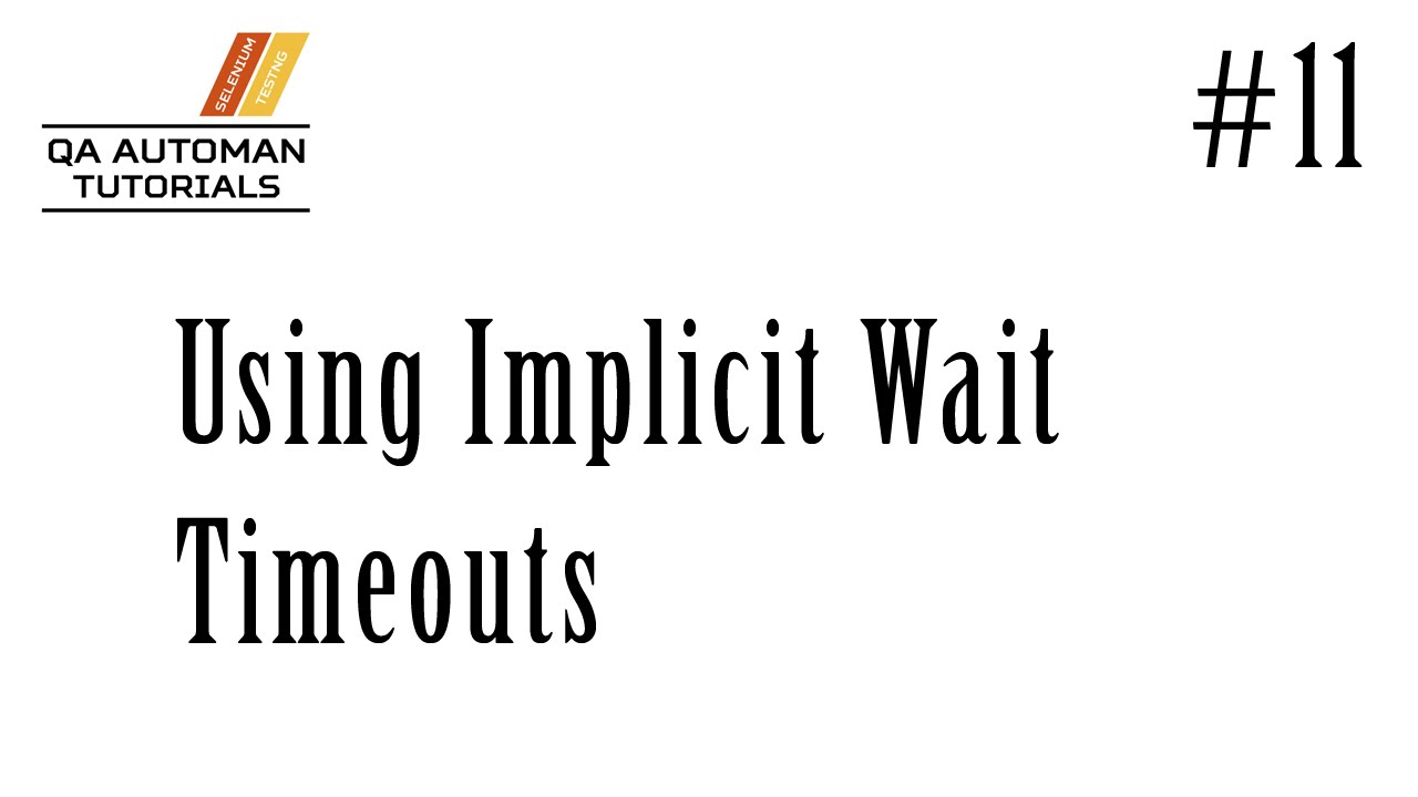 Selenium | Using Implicit Wait Timeouts | Tutorial #11