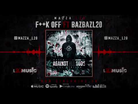 Mazza L20 ft BazBaz L20 F++K off (visualiser) Against All Odds The Mixtape