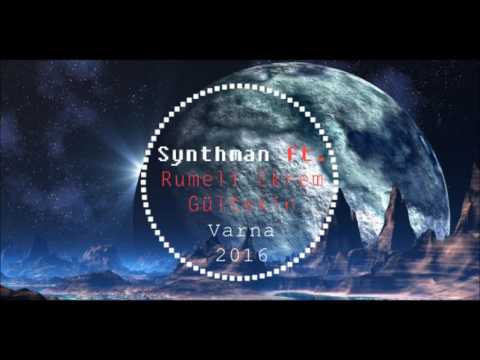Synthman ft. Rumeli Ekrem & Gültekin - Varna (Remix - 2016 / of Balcanian Remixes Project)
