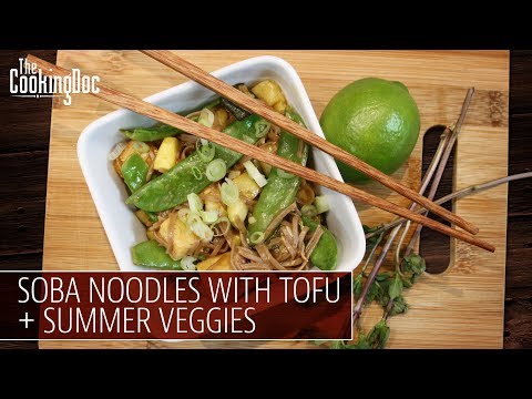 Soba Noodles with Tofu Summer Veggies THE COOKING DOC