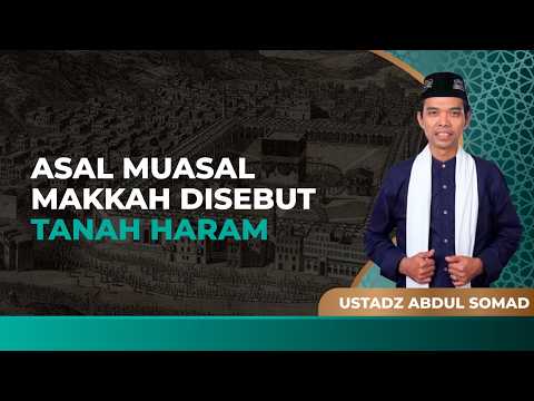 Ini Mengapa Kota Makkah Disebut Tanah Haram | Ustaz Abdul Somad